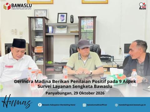 Gerindra Madina Berikan Penilaian Positif pada 9 Aspek Survei Layanan Sengketa Bawaslu