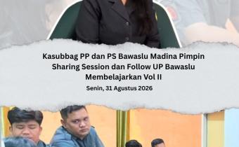 Kasubbag PP dan PS Bawaslu Madina Pimpin Sharing Session dan Follow UP Bawaslu Membelajarkan Vol II